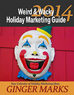 2014 Weird & Wacky Holiday Marketing Guide